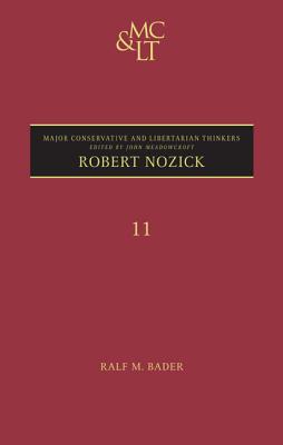 Robert Nozick (Major Conservative and Libertarian Thinkers #11) By Ralf M. Bader, John Meadowcroft (Editor) Cover Image