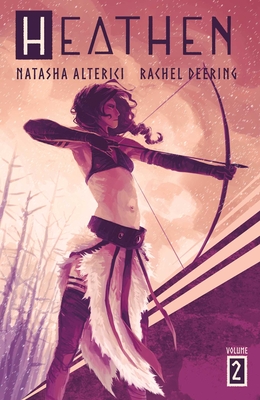 Heathen, Vol. 2 By Natasha Alterici, Rachel Deering (Letterer), Natasha Alterici (Illustrator) Cover Image