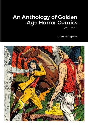 An Anthology of Golden Age Horror Comics: Volume 1 (Paperback