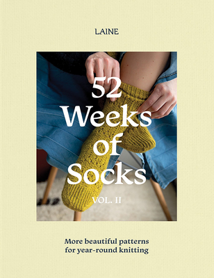 52 Weeks of Socks, Vol. II: More Beautiful Patterns for Year-round Knitting Cover Image