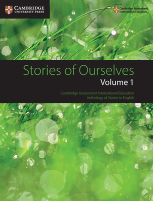 Stories of Ourselves: Volume 1: Cambridge Assessment International Education Anthology of Stories in English (Cambridge International Igcse) By Mary Wilmer (Compiled by) Cover Image
