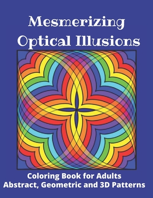 Mesmerizing Optical Illusions: Coloring Book for Adults (Abstract