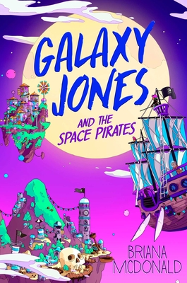 Galaxy Jones and the Space Pirates By Briana McDonald Cover Image