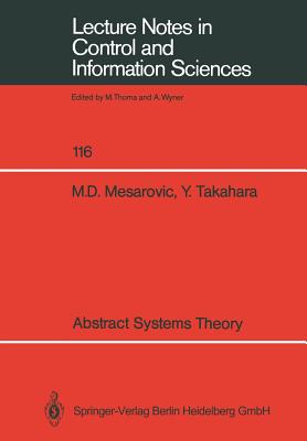 Abstract Systems Theory (Lecture Notes in Control and Information Sciences #116) Cover Image