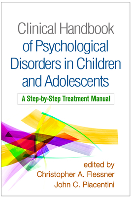 Clinical Handbook of Psychological Disorders in Children and Adolescents: A Step-by-Step Treatment Manual Cover Image
