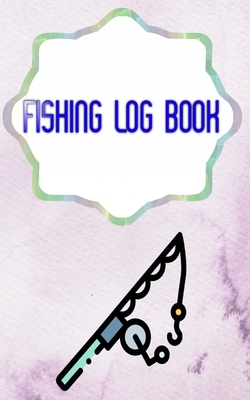 Fishing Log Book For Kids: Kids Fishing Log And Activity Book Cover Glossy  Size 5 X 8 - Log - All # Saltwater 110 Pages Quality Prints. (Paperback)