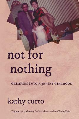 Not for Nothing: Glimpses into a Jersey Girlhood (VIA Folios #134)