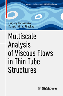 Multiscale Analysis of Viscous Flows in Thin Tube Structures (Advances in Mathematical Fluid Mechanics)