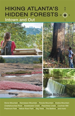 Hiking Atlanta's Hidden Forests: Intown and Out By Jonah McDonald Cover Image