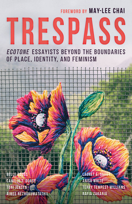 Trespass: Ecotone Essayists Beyond the Boundaries Ofplace, Identity, and Feminism Cover Image
