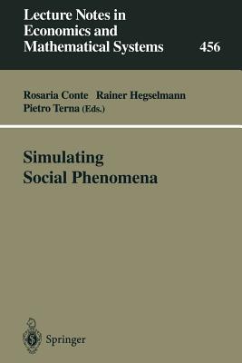 Simulating Social Phenomena (Lecture Notes in Economic and Mathematical Systems #456)