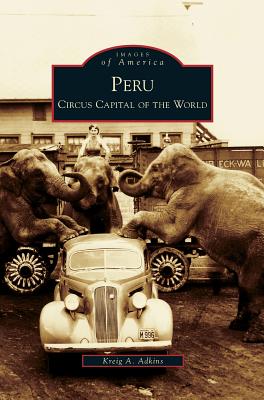 Peru: Circus Capital of the World By Kreig A. Adkins Cover Image