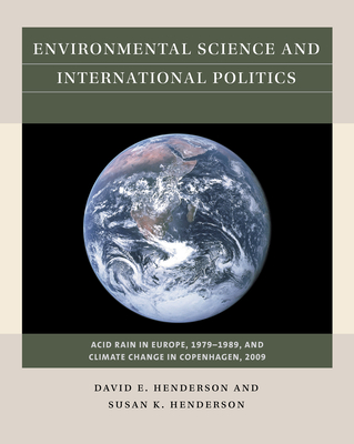 Environmental Science and International Politics: Acid Rain in Europe, 1979-1989, and Climate Change in Copenhagen, 2009 (Reacting to the Past(tm))