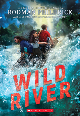 Wild River (The Wild Series) By Rodman Philbrick Cover Image