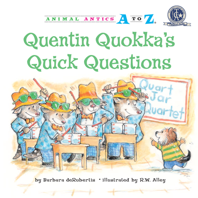 Quentin Quokka's Quick Questions (Animal Antics A to Z) By Barbara deRubertis, R.W. Alley (Illustrator) Cover Image