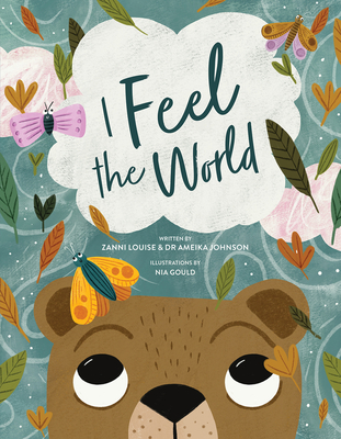 I Feel the World By Zanni Louise, Nina Gould (Illustrator) Cover Image