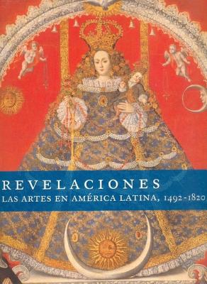 Cover for Revelaciones. Las Artes En America Latina, 1492-1820 (Arte Universal)