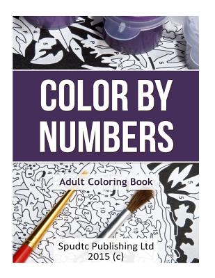 Color By Numbers: Adult Coloring Book