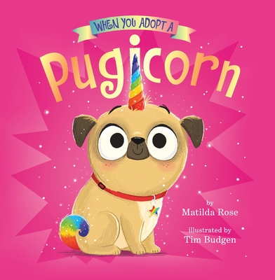 When You Adopt a Pugicorn: A When You Adopt... Book (A Picture Book)