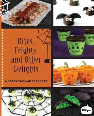 Bites, Frights, and Other Delights: A Spook-tacular Cookbook Cover Image