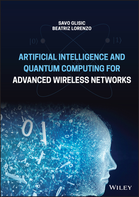 Artificial Intelligence and Quantum Computing for Advanced Wireless Networks Cover Image