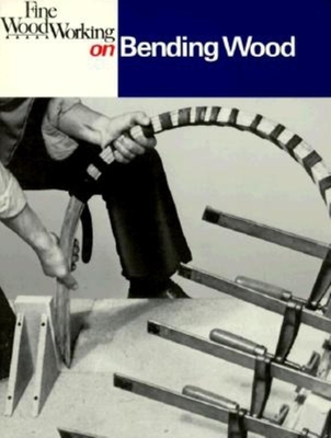Fine Woodworking on Bending Wood: 35 Articles Cover Image
