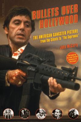 Bullets Over Hollywood: The American Gangster Picture From The Silents To 