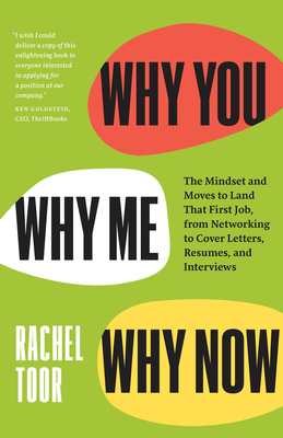 Why You, Why Me, Why Now: The Mindset and Moves to Land That First Job, from Networking to Cover Letters, Resumes, and Interviews Cover Image