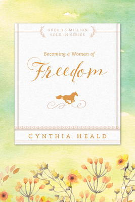 Becoming a Woman of Freedom (Bible Studies: Becoming a Woman) By Cynthia Heald Cover Image