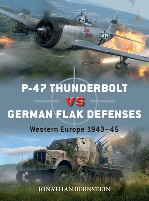 P-47 Thunderbolt vs German Flak Defenses: Western Europe 1943–45 (Duel) Cover Image