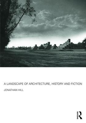 A Landscape of Architecture, History and Fiction Cover Image