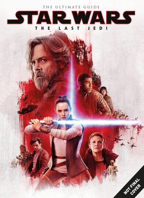 Star Wars: The Last Jedi The Ultimate Guide By Titan Cover Image
