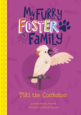 Tiki the Cockatoo (My Furry Foster Family)