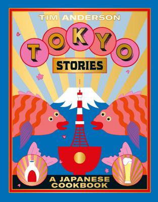 Tokyo Stories: A Japanese Cookbook Cover Image