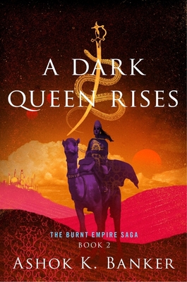 A Dark Queen Rises (The Burnt Empire)