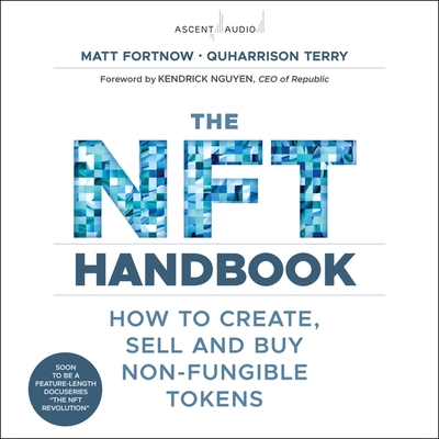 The Nft Handbook: How to Create, Sell and Buy Non-Fungible Tokens By Quharrison Terry, Matt Fortnow, Zac Aleman (Read by) Cover Image
