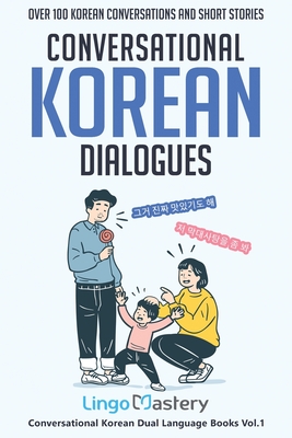 Conversational Korean Dialogues: Over 100 Korean Conversations and Short Stories By Lingo Mastery Cover Image