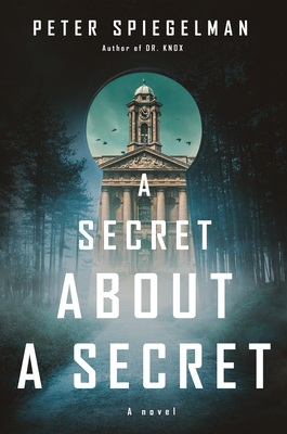 A Secret About a Secret: A novel By Peter Spiegelman Cover Image