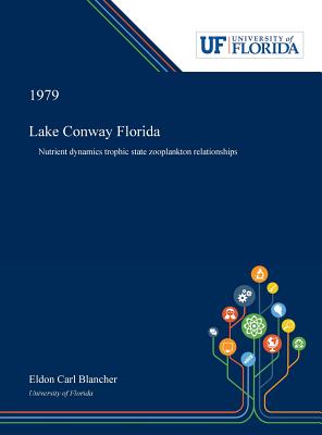 Lake Conway Florida: Nutrient Dynamics Trophic State Zooplankton Relationships Cover Image
