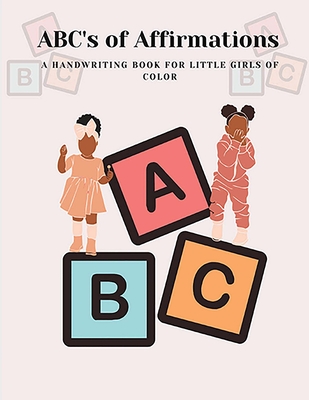 ABC's of Affirmations: A handwriting book for little girls of