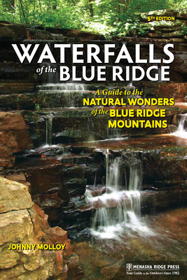 Waterfalls of the Blue Ridge: A Guide to the Natural Wonders of the Blue Ridge Mountains Cover Image
