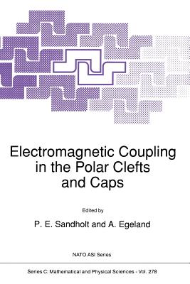 Electromagnetic Coupling in the Polar Clefts and Caps (NATO Science Series C: #278) Cover Image