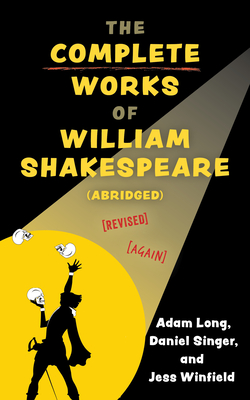 The Complete Works of William Shakespeare (Abridged) [Revised] [Again] (Applause Books)