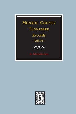 Monroe County, Tennessee Records, 1820-1870, Vol. #1. By Reba Bayliss Boyer (Compiled by) Cover Image