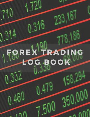 Forex Trading Log Book: 110 Pages Forex Trading Log Book Which Makes Your Trading Clear, Simple and Successful Cover Image