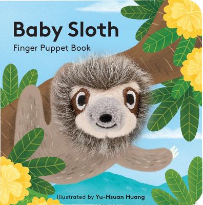 Baby Sloth: Finger Puppet Book: (Finger Puppet Book for Toddlers and Babies, Baby Books for First Year, Animal Finger Puppets) (Baby Animal Finger Puppets #18) By Chronicle Books, Yu-Hsuan Huang (Illustrator) Cover Image
