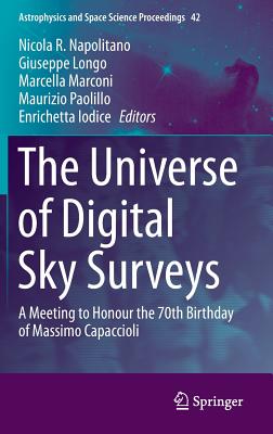 The Universe of Digital Sky Surveys: A Meeting to Honour the 70th Birthday of Massimo Capaccioli (Astrophysics and Space Science Proceedings #42)