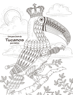 Livro para Colorir de Tucanos para Adultos By Nick Snels Cover Image