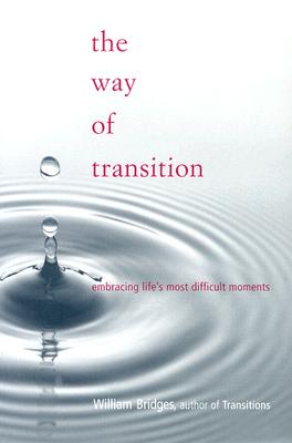 The Way Of Transition: Embracing Life's Most Difficult Moments