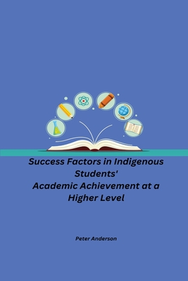 Success Factors in Indigenous Students' Academic Achievement at a Higher Level Cover Image